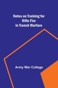 Paperback Notes on Training for Rifle Fire in Trench Warfare Book