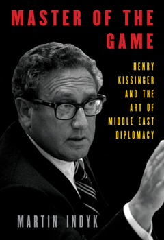 Hardcover Master of the Game: Henry Kissinger and the Art of Middle East Diplomacy Book
