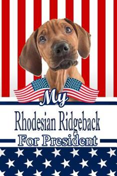 My Rhodesian Ridgeback For President: 2020 Election Isometric DOT Paper Notebook 120 pages 6"x9"