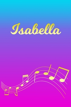 Paperback Isabella: Sheet Music Note Manuscript Notebook Paper - Pink Blue Gold Personalized Letter I Initial Custom First Name Cover - Mu Book