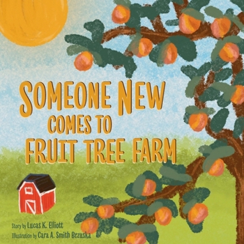 Paperback Someone New Comes to Fruit Tree Farm: A Heartwarming Story of Compassionate Welcome Book