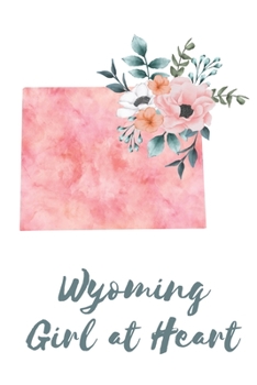 Paperback Wyoming Girl at Heart: Pink Watercolor State Outline with Pretty Flowers Detail Blank Lined Journal Book