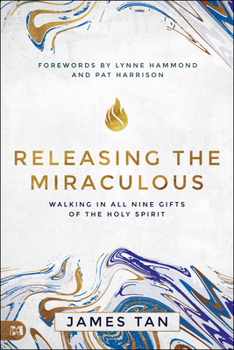 Paperback Releasing the Miraculous: Walking in All Nine Gifts of the Holy Spirit Book