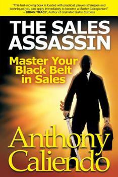 Paperback The Sales Assassin: Master Your Black Belt in Sales Book