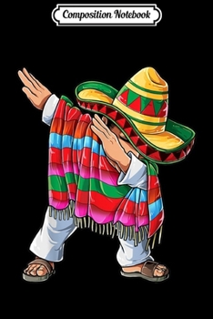 Composition Notebook: Dabbing Mexican Poncho Cinco de Mayo Men Sombrero Funny Dab  Journal/Notebook Blank Lined Ruled 6x9 100 Pages