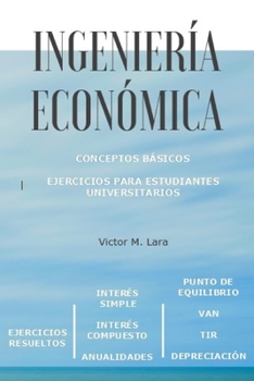 INGENIERÍA ECONÓMICA: Conceptos básicos para estudiantes universitarios