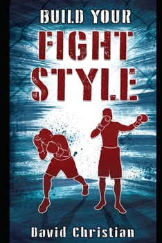 Paperback Build Your Fight Style: Boxing, MMA, Muay Thai, Kickboxing & Martial Arts Book