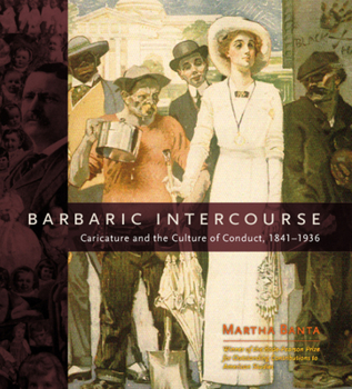 Hardcover Barbaric Intercourse: Caricature and the Culture of Conduct, 1841-1936 Book