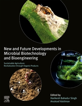 Paperback New and Future Developments in Microbial Biotechnology and Bioengineering: Sustainable Agriculture: Revitalization Through Organic Products Book