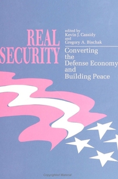 Paperback Real Security: Converting the Defense Economy and Building Peace Book
