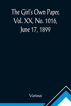 Paperback The Girl's Own Paper, Vol. XX, No. 1016, June 17, 1899 Book