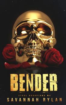 Bender (Steel Scorpions MC) - Book #1 of the Steel Scorpions MC
