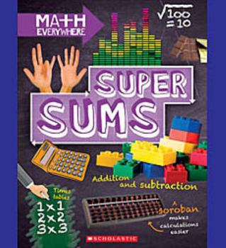 Hardcover Super Sums: Addition, Subtraction, Multiplication, and Division (Math Everywhere) Book