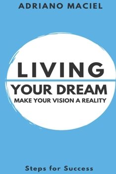 Paperback Living Your Dream: Make Your Vision a Reality Book