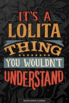 Paperback It's A Lolita Thing You Wouldn't Understand: Lolita Name Planner With Notebook Journal Calendar Personal Goals Password Manager & Much More, Perfect G Book