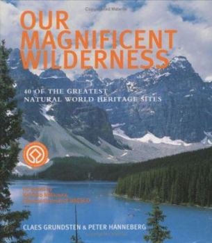 Hardcover Our Magnificant Wilderness : 40 of the Greatest Natural World Heritage Sites Book