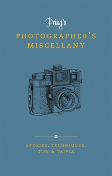 Hardcover Pring's Photographer's Miscellany: Stories, Techniques, Tips & Trivia Book