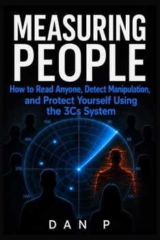 Paperback Measuring People: How to Read Anyone, Detect Manipulation, and Protect Yourself Using the 3Cs System Book