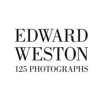 Hardcover Edward Weston: One Hundred Twenty-Five Photographs Book