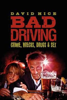 Paperback Bad Driving: Crime, Wrecks, Drugs and Sex Book