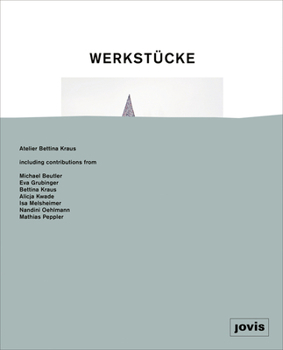 Hardcover Werkstücke: Making Objects Into Houses: Atelier Bettina Kraus Book