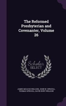 Hardcover The Reformed Presbyterian and Covenanter, Volume 26 Book