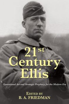 Paperback 21st Century Ellis: Operational Art and Strategic Prophecy for the Modern Era Book