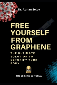 Paperback Free Yourself from Graphene: The Ultimate Solution to Detoxify Your Body Book