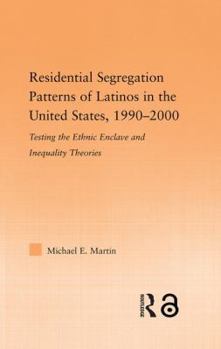 Paperback Residential Segregation Patterns of Latinos in the United States, 1990-2000 Book