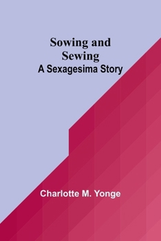 Paperback Sowing and Sewing: A Sexagesima Story Book