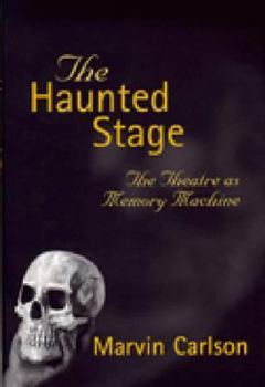 Hardcover The Haunted Stage: The Theatre as Memory Machine (Theater: Theory/Text/Performance) Book
