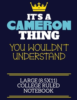 Paperback It's A Cameron Thing You Wouldn't Understand Large (8.5x11) College Ruled Notebook: A cute book to write in for any book lovers, doodle writers and bu Book