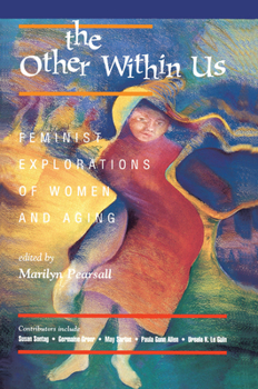 Hardcover The Other Within Us: Feminist Explorations of Women and Aging Book