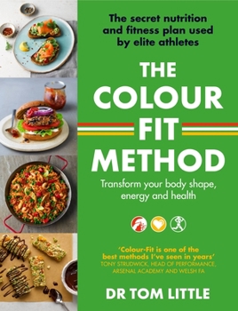 Paperback The Colour-Fit Method: The Secret Nutrition and Fitness Plan Used by Elite Athletes That Will Transform Your Body Shape, Energy and Health Book