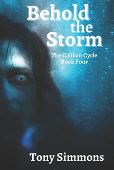 Paperback Behold the Storm: Book Four of The Caliban Cycle Book