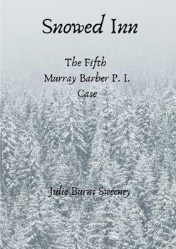 Snowed Inn: The 5th Murray Barber P. I. case - Book #5 of the Murray Barber P.I. Cases