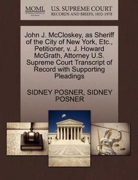 John J. McCloskey, as Sheriff of the City of New York, Etc., Petitioner, v. J. Howard McGrath, Attorney U.S. Supreme Court Transcript of Record with Supporting Pleadings