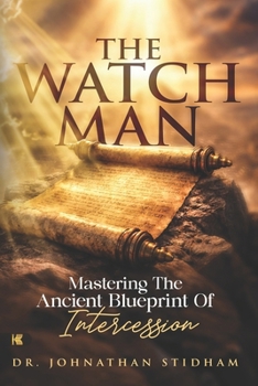 Paperback The Watchman: Mastering the Ancient Blueprint of Intercession Book