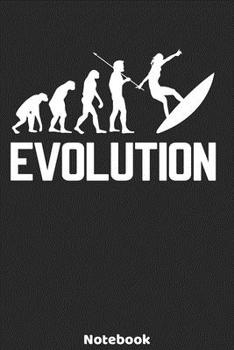 Evolution Notebook: Surfing Evolution Design - 120 ruled Pages 6'x9'. Journal for Player, Referees and Coaches. Writing Book for your training, your ... Fans and Lovers for Christmas or Birthdays.