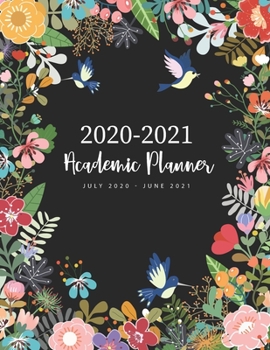 Paperback 2020-2021 Academic Planner July 2020-June 2021: Bird Floral Cover - 2020-2021 Academic Year Weekly Appointment Book 15-Minute Interval & Daily Hourly Book