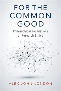Hardcover For the Common Good: Philosophical Foundations of Research Ethics Book