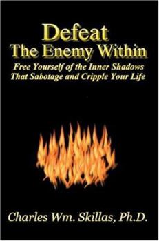 Paperback Defeat the Enemy Within: Free Yourself of the Inner Shadows That Sabotage & Cripple Your Life Book