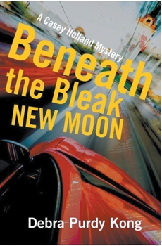 Beneath the Bleak New Moon - Book #3 of the Casey Holland Mystery