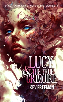 Paperback LUCY - The True Grimoire: Birch and Kane Detective Mystery Prequel #0 Book