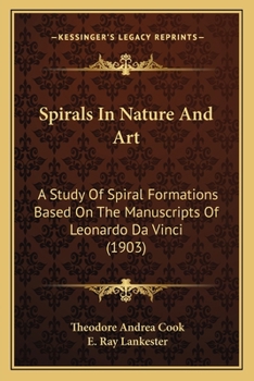 Paperback Spirals In Nature And Art: A Study Of Spiral Formations Based On The Manuscripts Of Leonardo Da Vinci (1903) Book