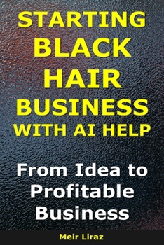 How to Start a Black Hair Business With AI Help: From Idea to Profitable Business