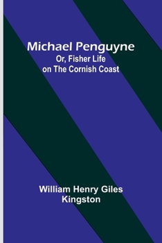 Paperback Michael Penguyne; Or, Fisher Life on the Cornish Coast Book