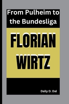 Paperback Florian Wirtz: From Pulheim to the Bundesliga Book