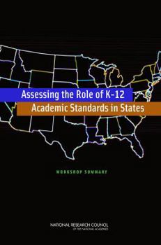 Paperback Assessing the Role of K-12 Academic Standards in States: Workshop Summary Book