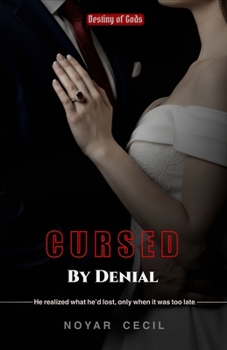 Cursed by Denial: A Dark Arranged Marriage Enemies-to-Lovers Romance (Destiny of Gods)